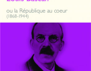 Louis Bascan ou la République au coeur (1868-1944)